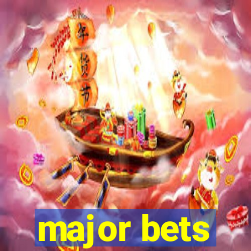 major bets